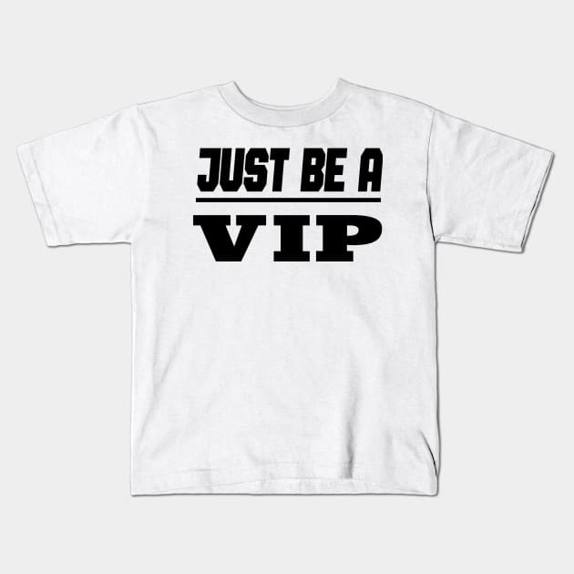 Prominenter Star - Just Be A Vip Kids T-Shirt by NoPlanB